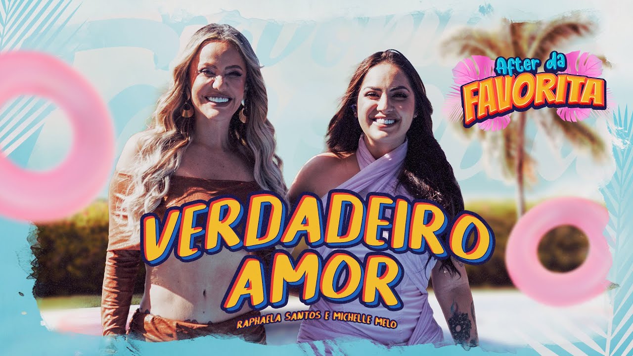Verdadeiro Amor - Raphaela Santos Feat. Michelle Melo (After da Favorita)