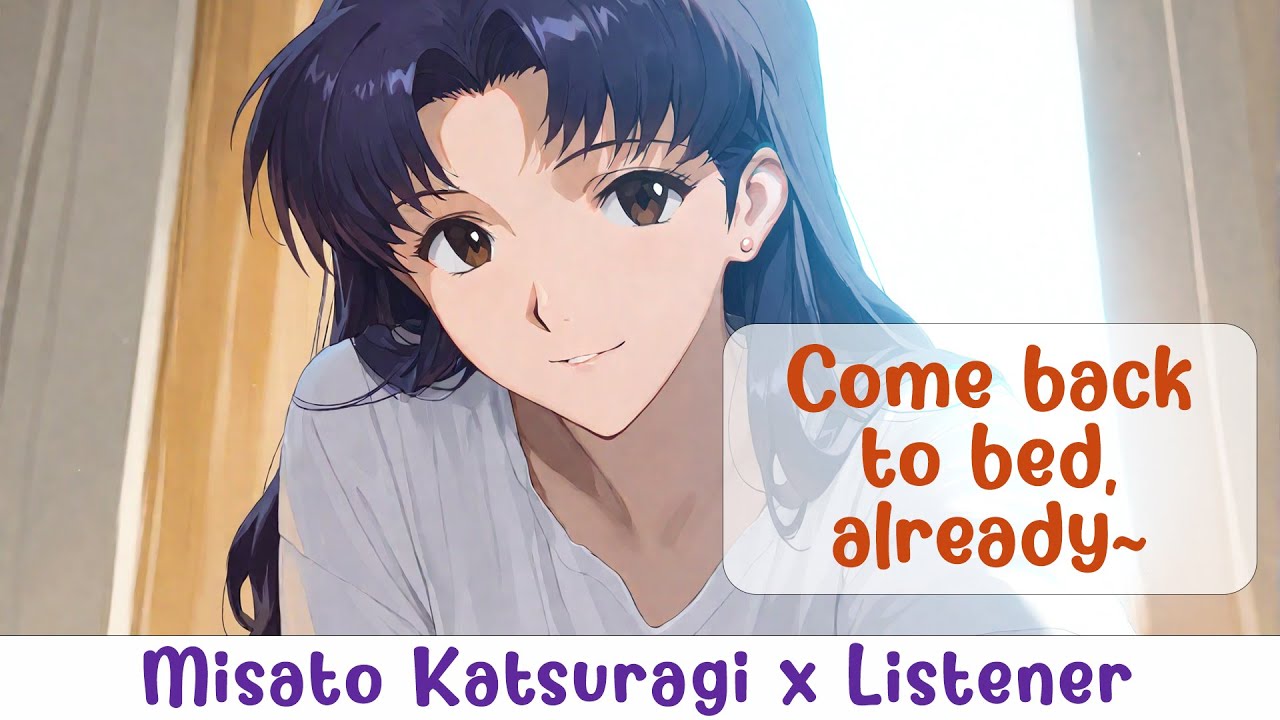 [ENG] Misato Katsuragi x Listener || Go to Bed Already! [Sleep Aid] [Comfort]