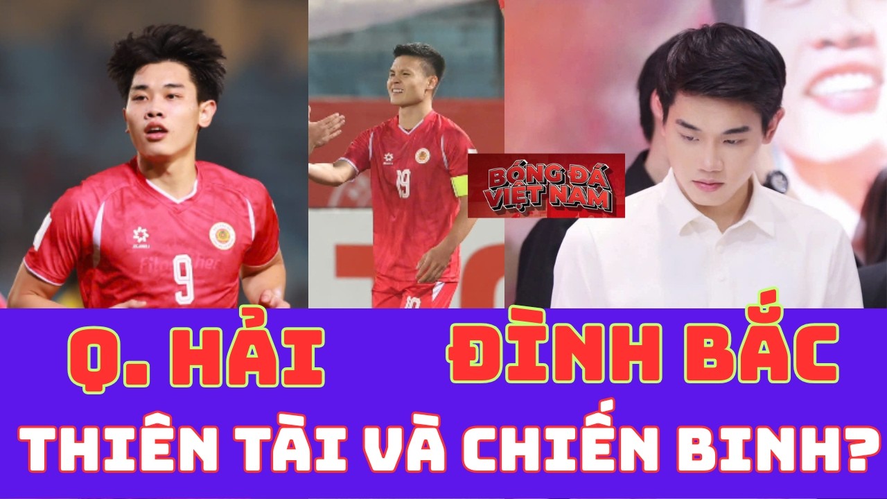 ĐÌNH BẮC & QUANG HẢI: 1 THIÊN TÀI- 1 CHIẾN BINH_BẠN CHỌN AI?
