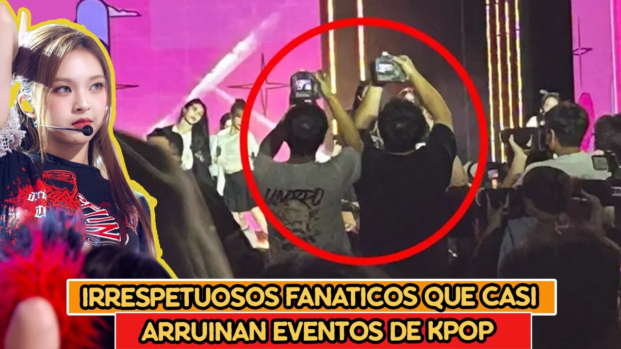 IRRESPETUOSOS FANATICOS QUE CASI ARRUINAN EVENTOS KPOP