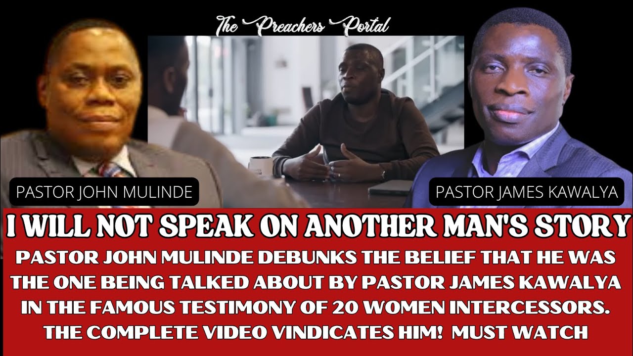 PASTOR JOHN MULINDE FINALLY SPEAKS ON JAMES KAWALYA'S TESTIMONY CAUSING CONTROVERSY!