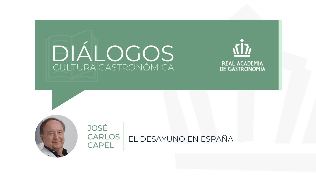 Diálogos de Cultura Gastronómica | Los desayunos de José Carlos Capel