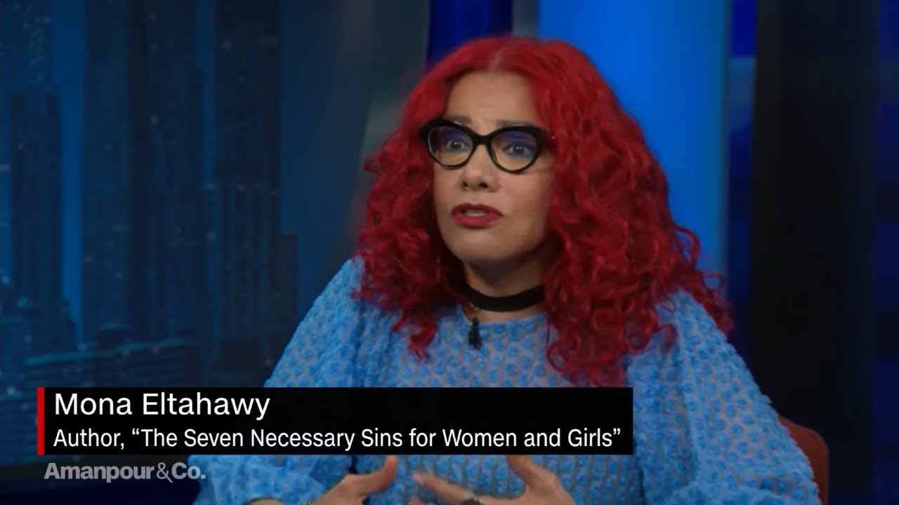 Mona Eltahawy I Want Patriarchy to Fear Feminism - Amanpour and Company