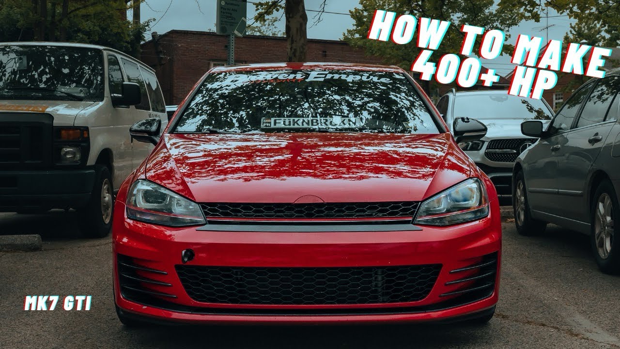 HOW YOU CAN MAKE 400+ HP IN A MK7 GTI