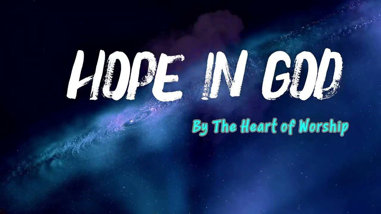 Hope in God | The Heart of Worship 