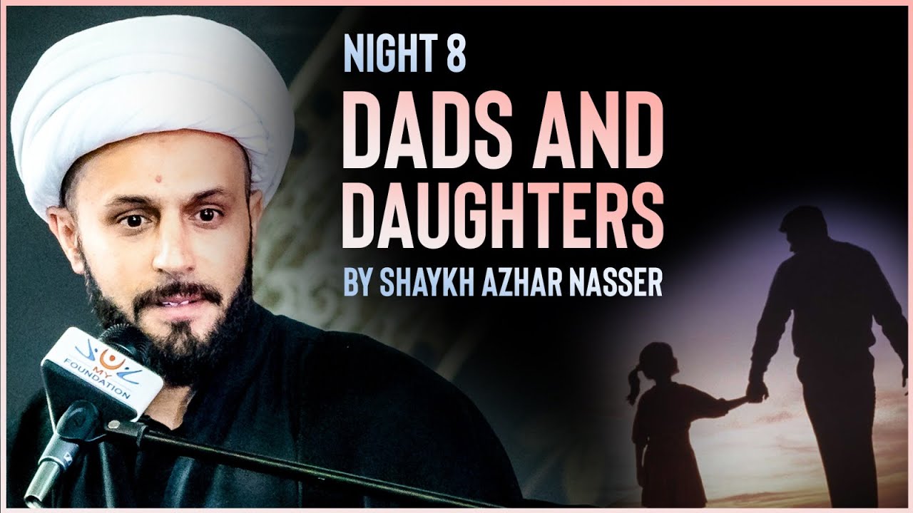 Dad's and Daughter's - Night 8 | Shaykh Azhar Nasser, Muharram 2022