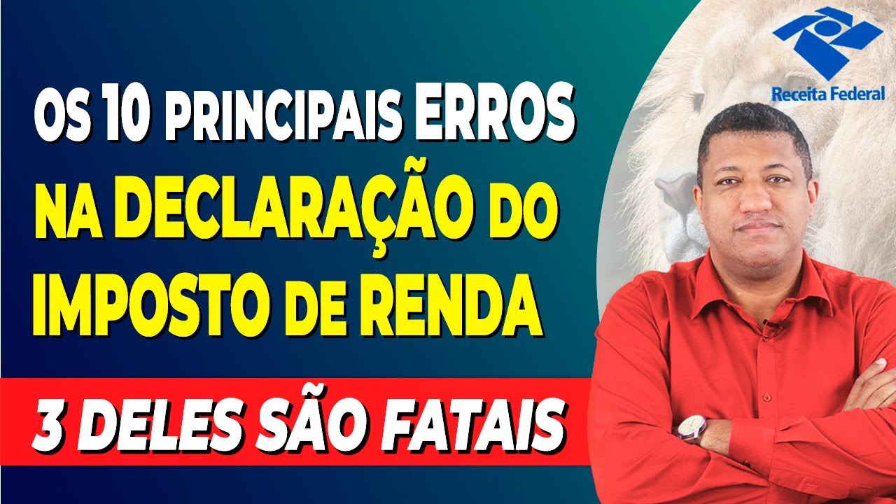 OS 10 PRINCIPAIS ERROS NA DECLARAÇÃO DE IMPOSTO DE RENDA | PRINCIPAIS DÚVIDAS SOBRE IRPF 2022