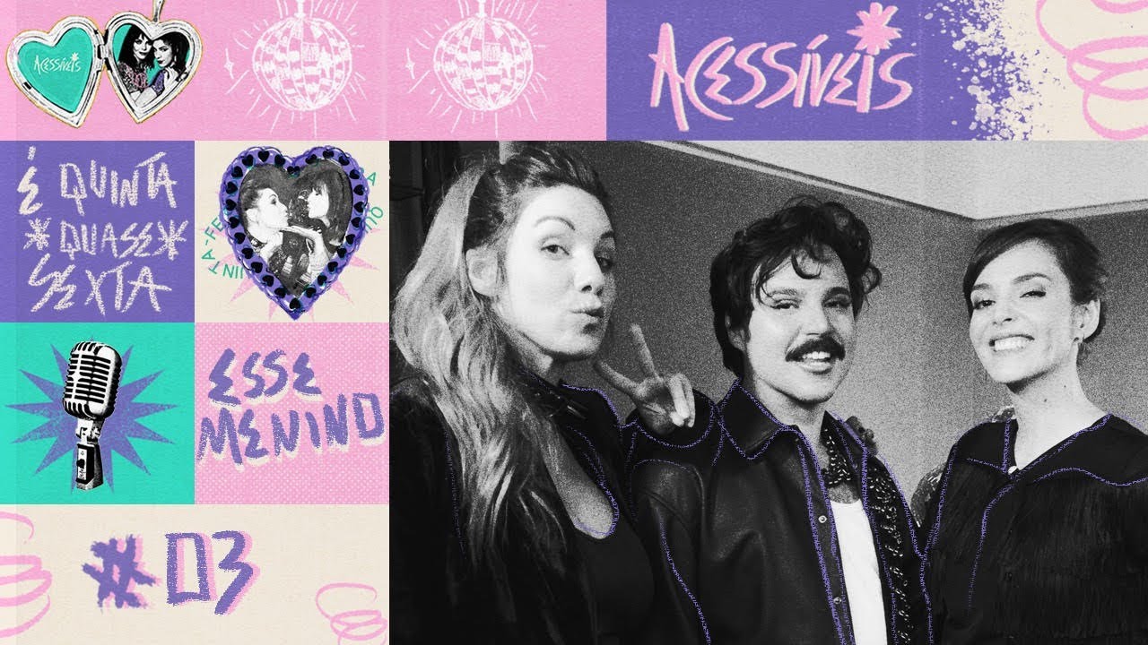 ESSE MENINO - ACESS&Iacute;VEIS CAST #03