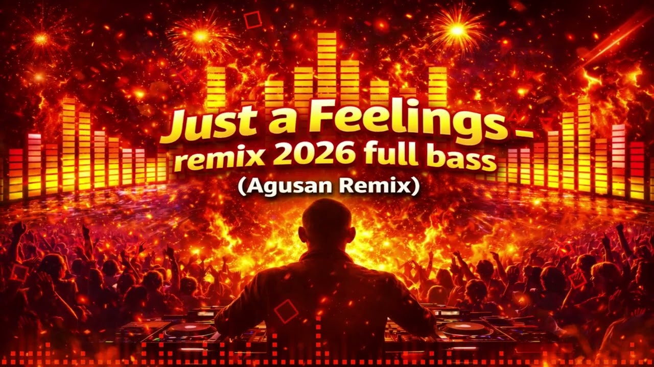 Just Feelings (2026 Full Bass Remix) | DJ Dance Banger