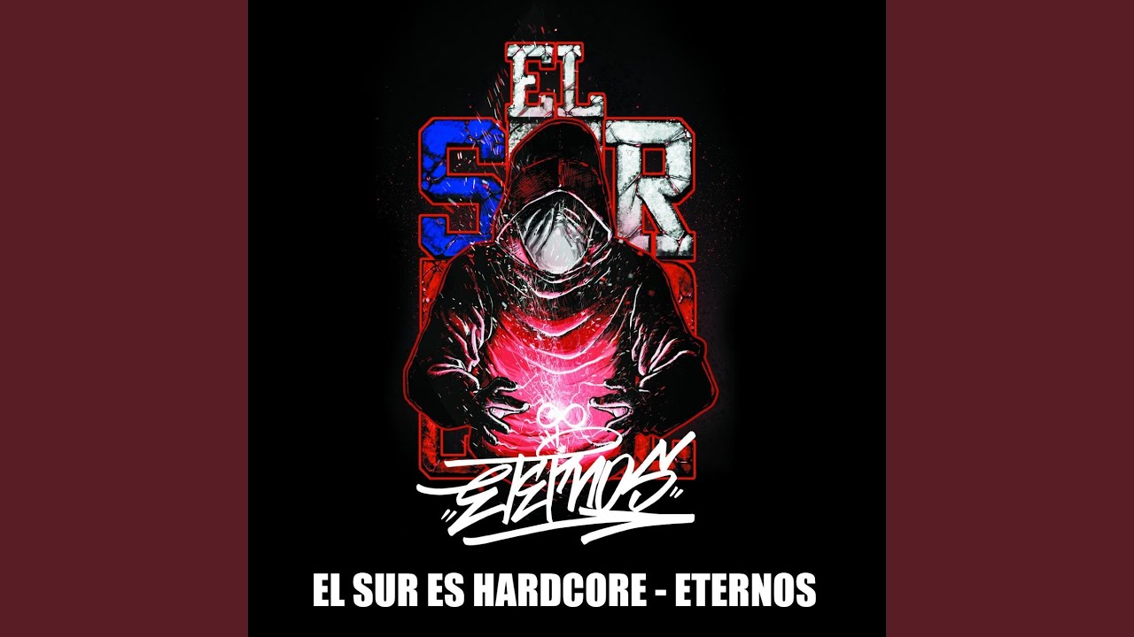 El Sur Es Hardcore Eternos (feat. Jonas Sanche, Chr & Rezonancia)