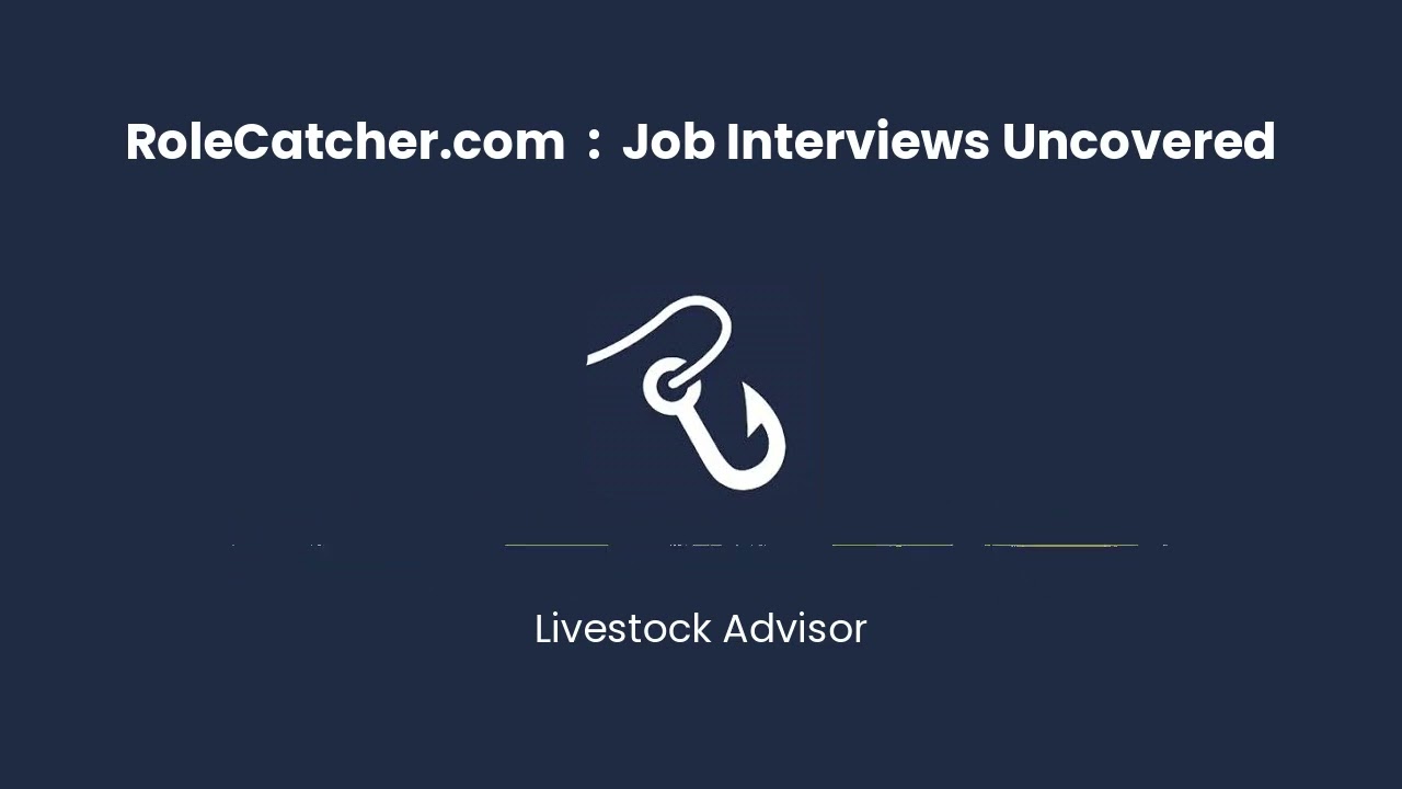 Livestock Advisor : Job Interviews Uncovered