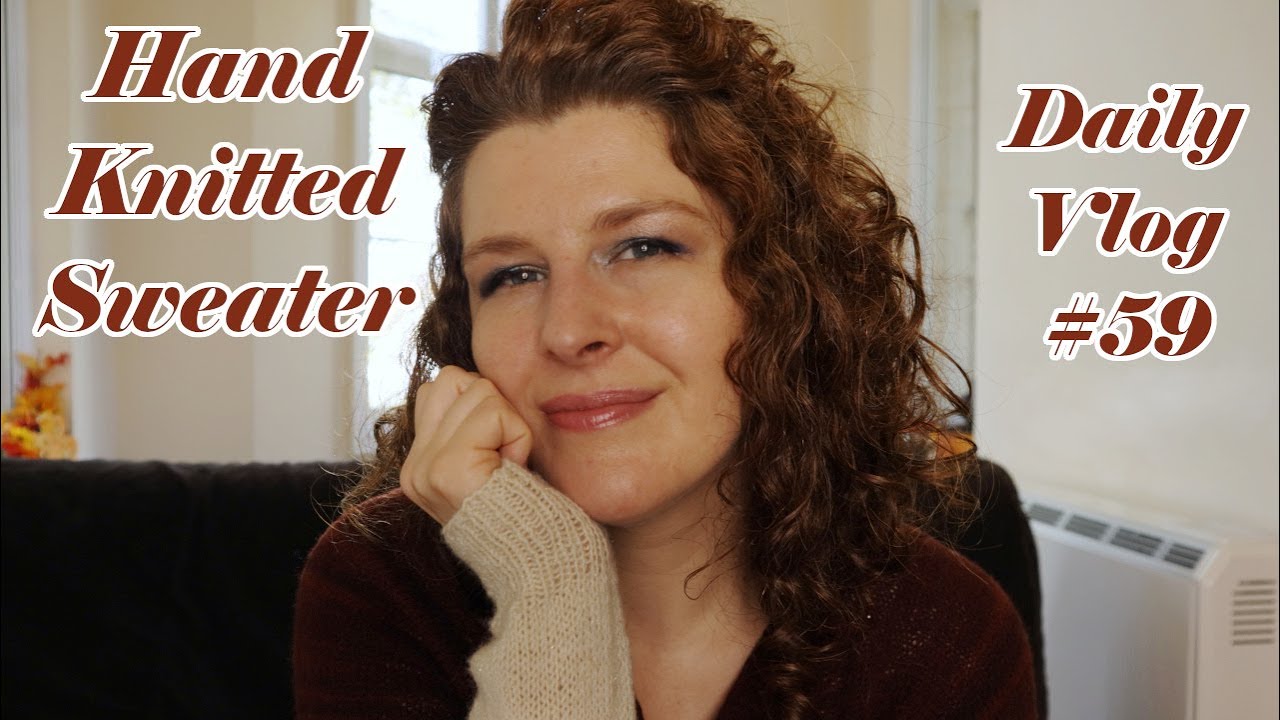 So, was my knitted handspun sweater a disaster or a success? - Daily Vlog - Episode 59