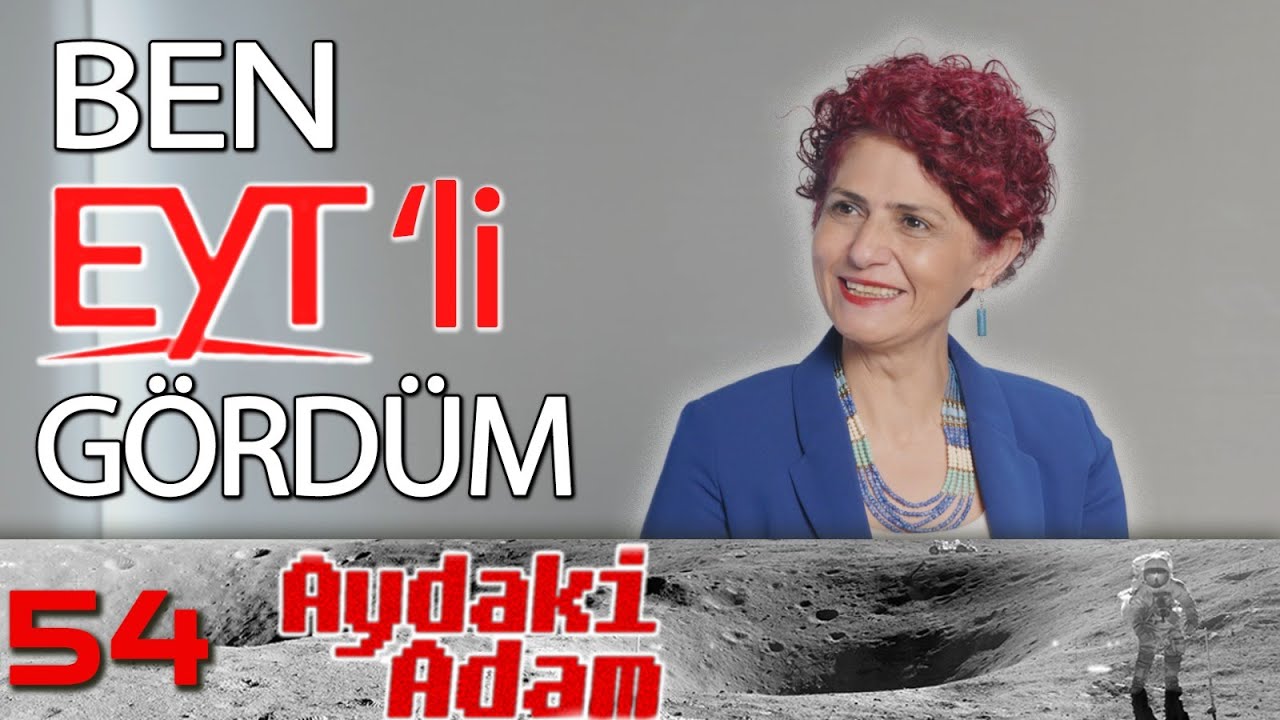 Ben EYT'li G&ouml;rd&uuml;m - Aydaki Adam: İlker Canikligil - Konuk: EYT Federasyonu Başkanı G&ouml;n&uuml;l Boran - B54