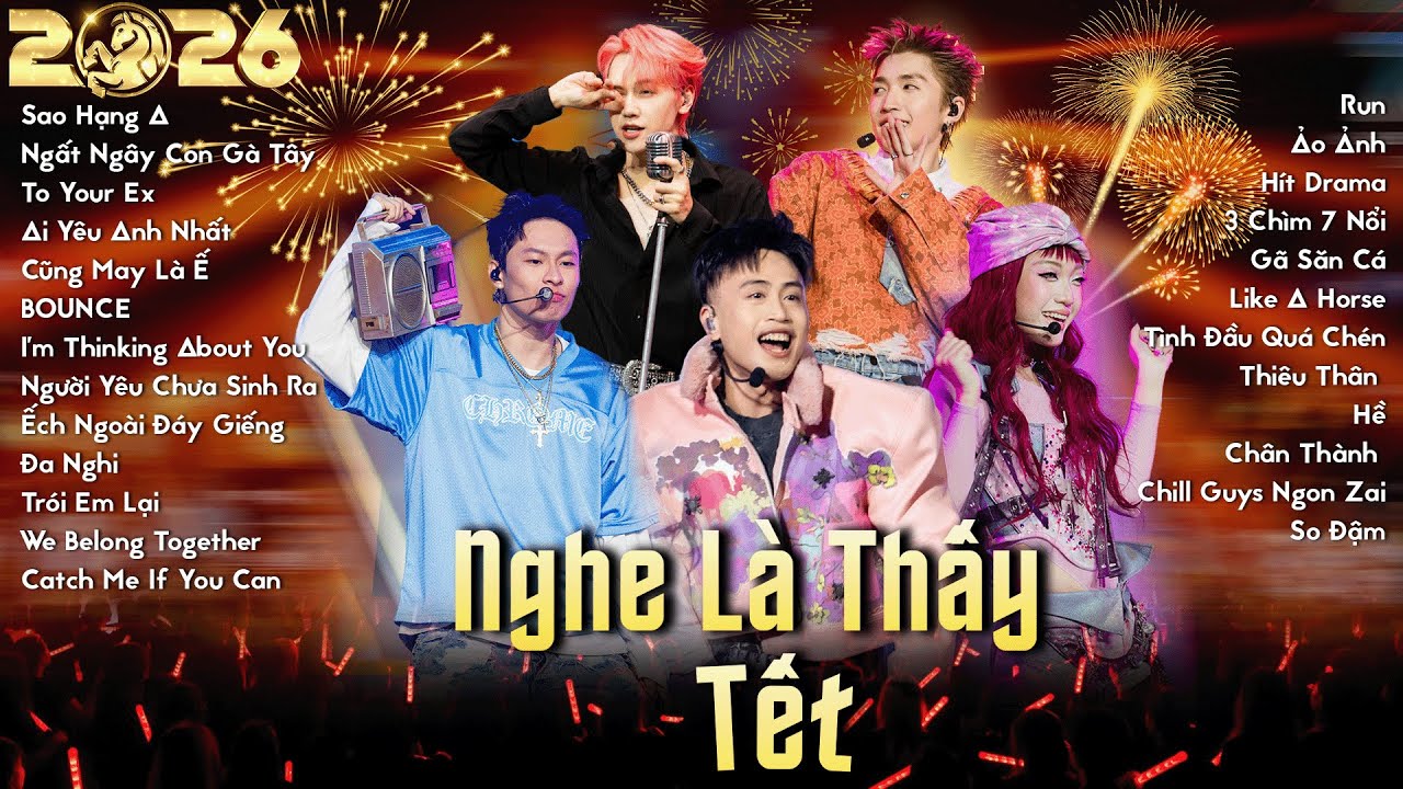 Playlist NGHE LÀ THẤY TẾT - Tổng hợp các bài hát SÔI ĐỘNG nghe đón năm mới trong Vũ Trụ Say Hi
