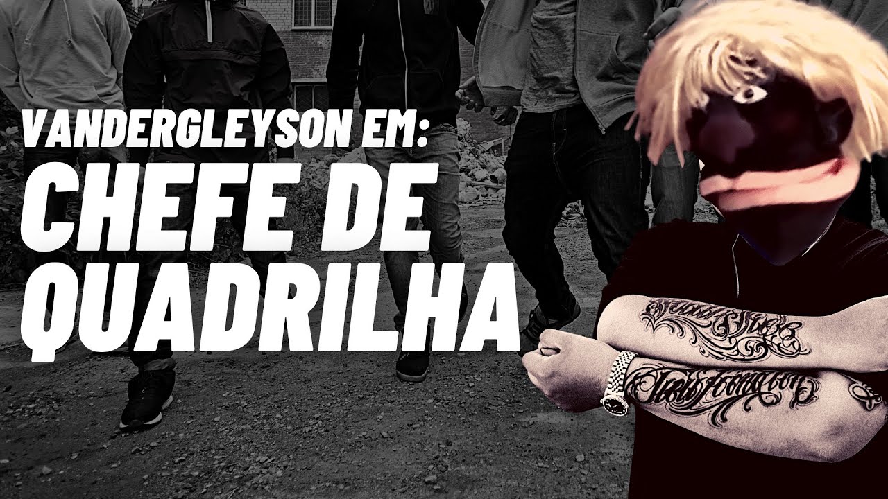 Vandergleyson em Chefe de Quadrilha
