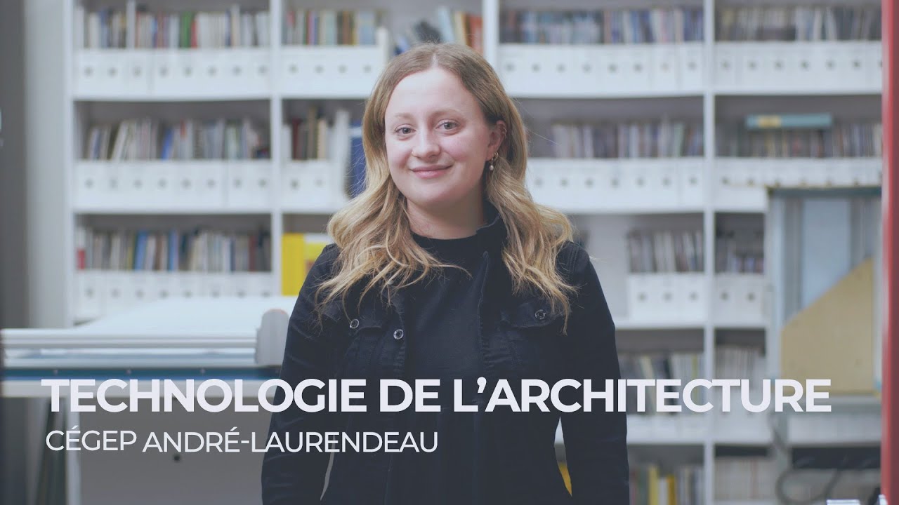 Témoignage étudiant - Technologie de l'architecture - Cégep André-Laurendeau