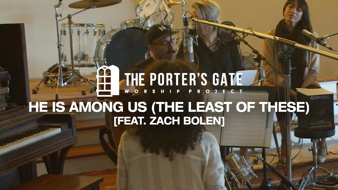 The Porter's Gate - He Is Among Us (feat. Zach Bolen) (Official Live Video)