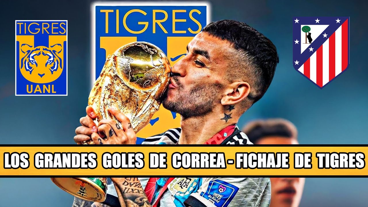 Los 25 Mejores Goles de Ángel Correa - Refuerzo de Tigres Vigente Campeón del Mundo
