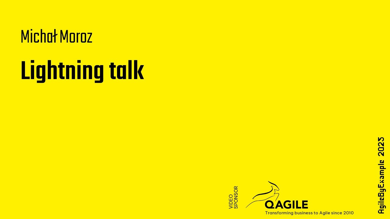 AgileByExample 2025: Lightning talks – Michał Moroz
