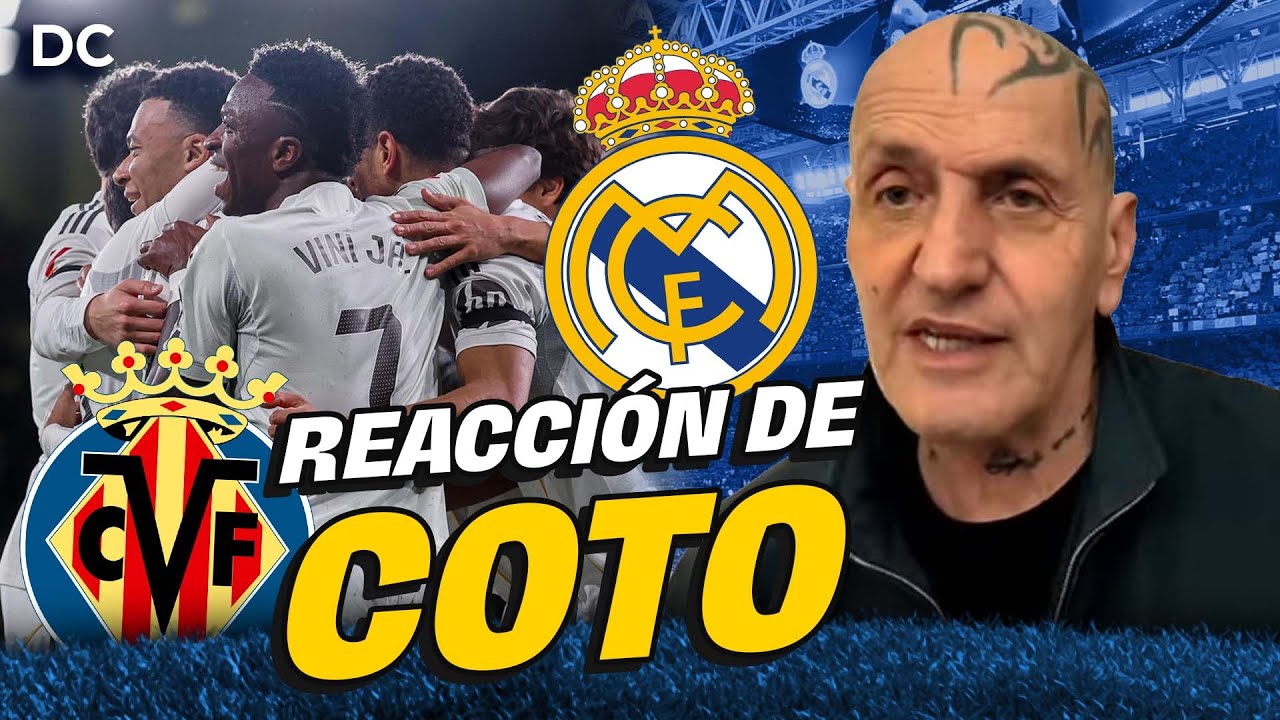 COTO MATAMOROS REACCIONA AL VILLAREAL 0-2 REAL MADRID DE LA LIGA