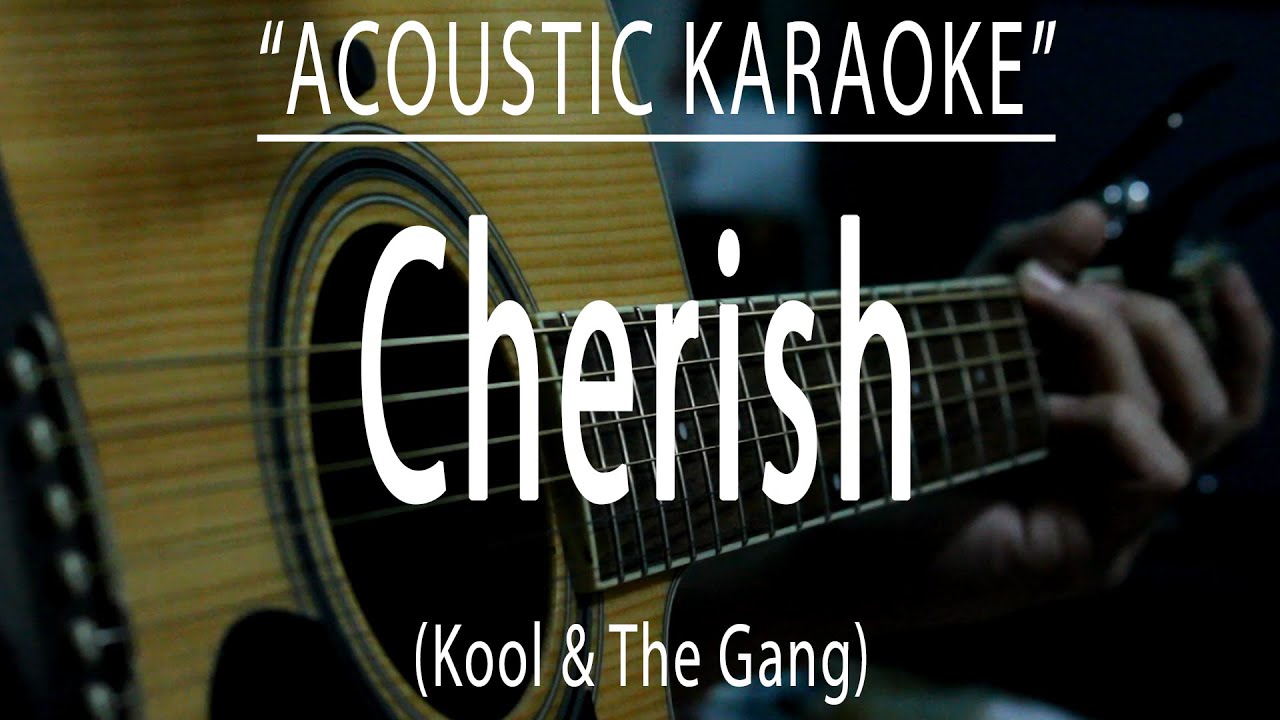 Cherish - Kool & The Gang (Acoustic karaoke)