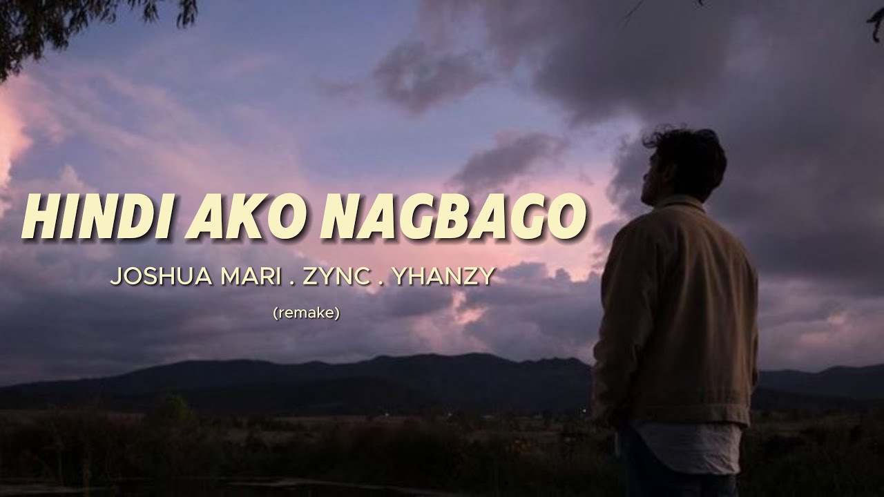 HINDI AKO NAGBAGO - JOSHUA MARI, ZYNC & YHANZY | (REMAKE) 2024