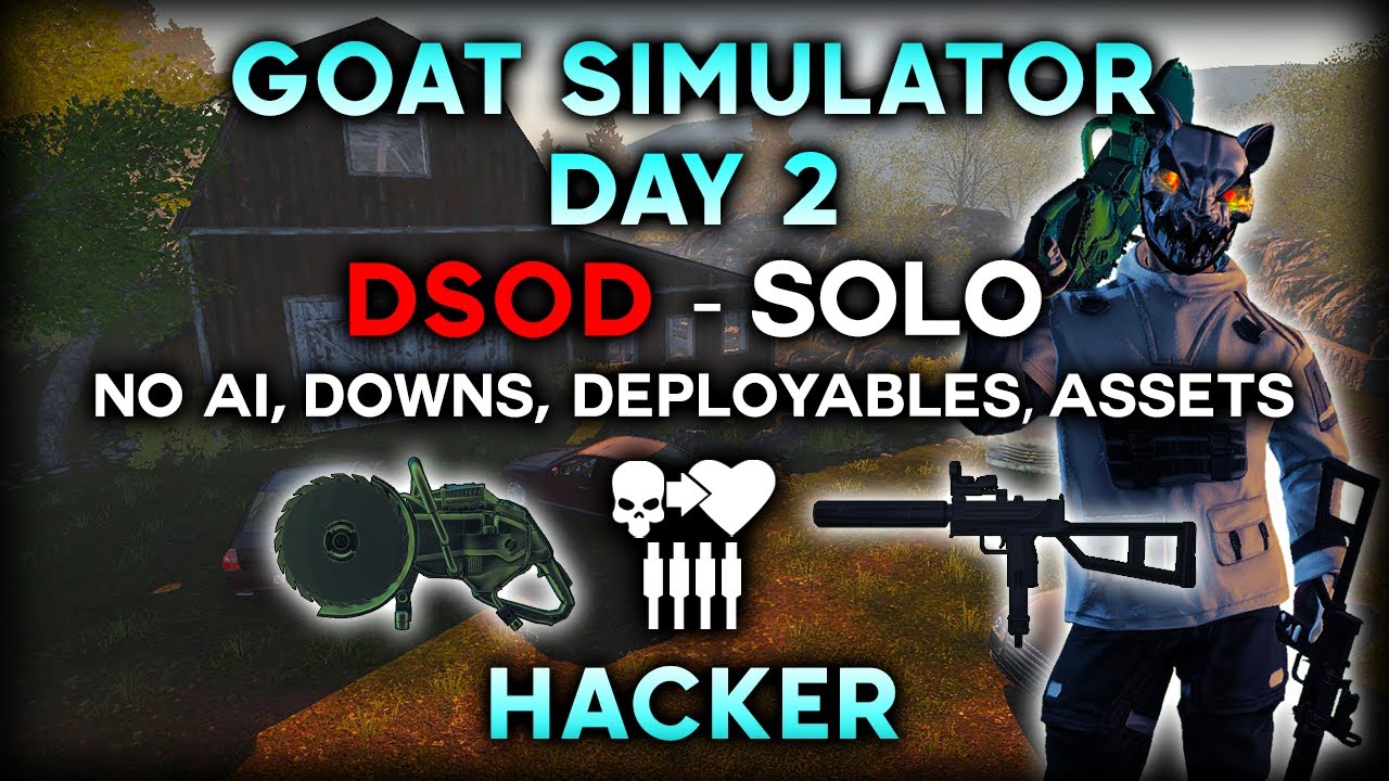 Payday 2 - Goat Simulator Day 2 DSOD Solo | No AI, Downs, Deployables, Assets | Hacker
