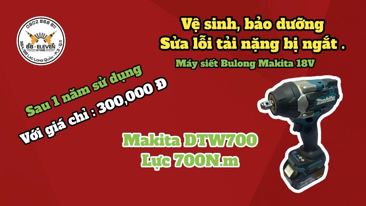 Vệ Sinh, Bảo dưỡng. Sửa lỗi tải nặng bị ngắt của máy siết Bulong Makita 18V DTW700 với giá chỉ 300k.