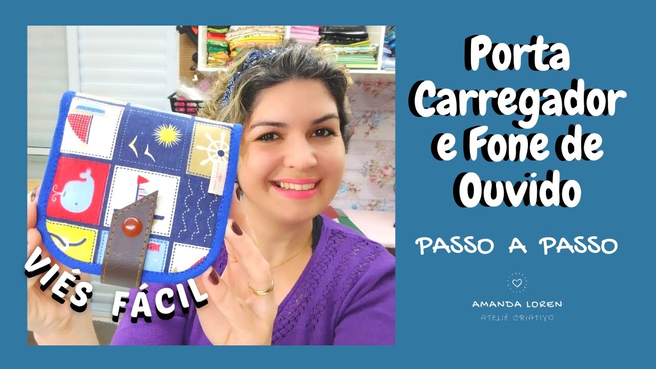 PORTA CARREGADOR DE CELULAR E FONE DE OUVIDO + VIÉS FÁCIL- Amanda Loren Ateliê Criativo