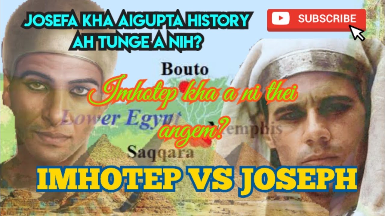 Josefa kha Aigupta History ah tunge a nih? Imhotep kha a ni thei angem?