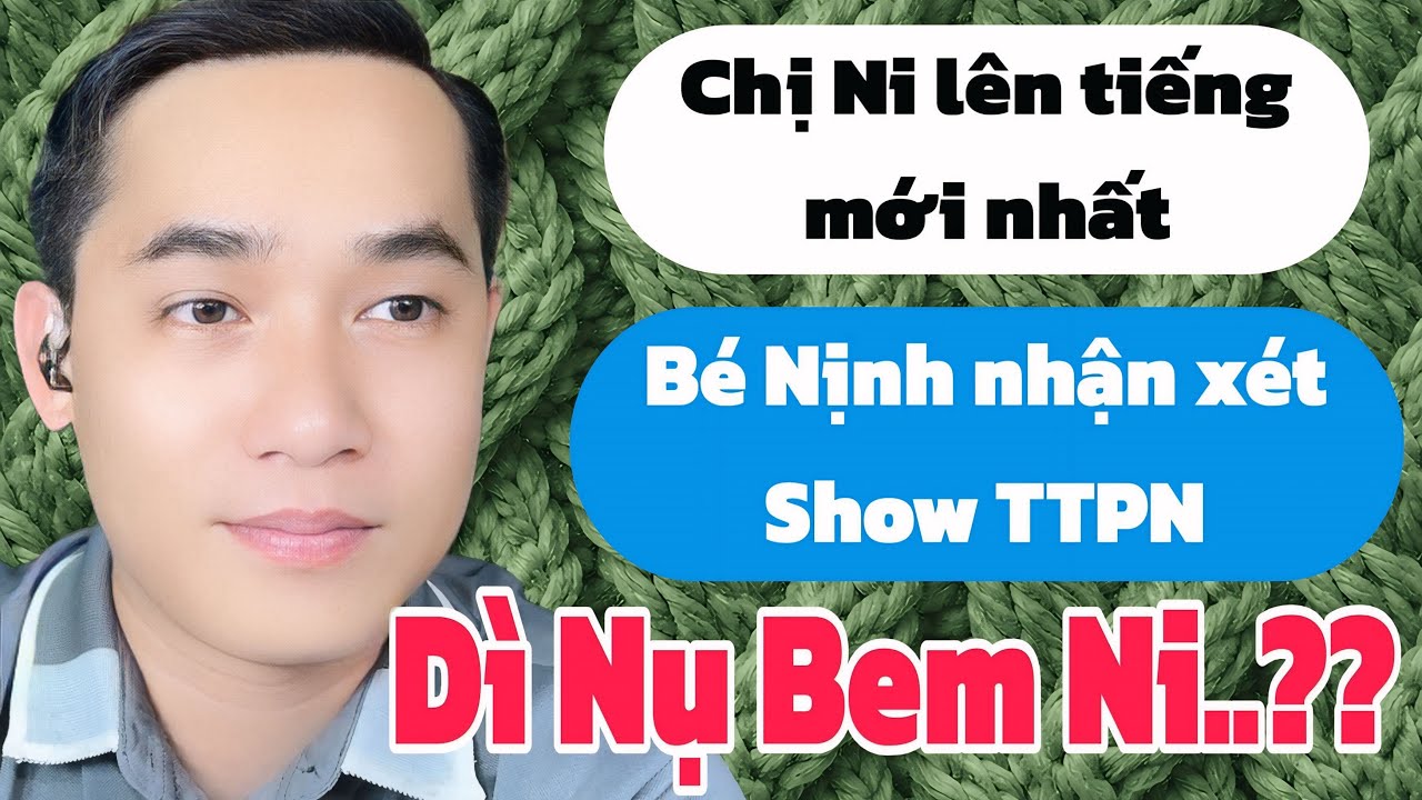 Tin Mới Nhất: Chị Ni lên tiếng mới nhất, Dì Nụ, STam, Bé Nịnh, tin mới nhất 19/1