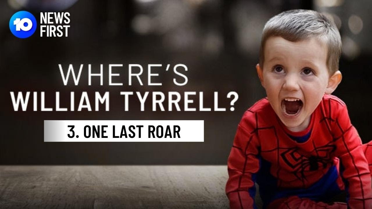 Where's William Tyrrell | Ep. 3 | One Last Roar
