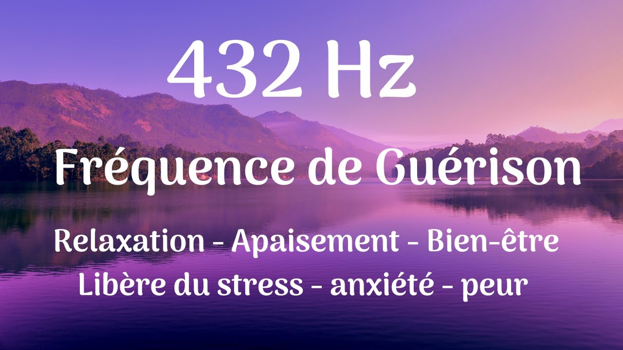 MUSIQUE 432 HERTZ : FR&Eacute;QUENCES SACR&Eacute;ES DE GU&Eacute;RISON (SOLF&Egrave;GE 432 Hz)