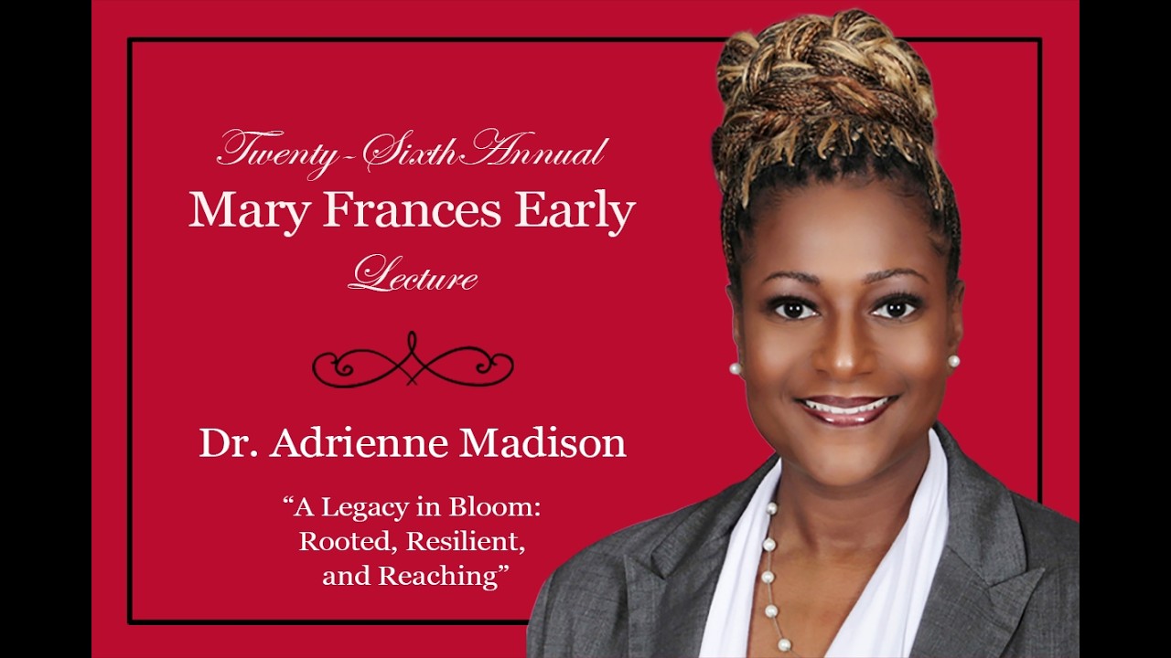 26th Annual Mary Frances Early Lecture Delivered by Dr. Adrienne Madison