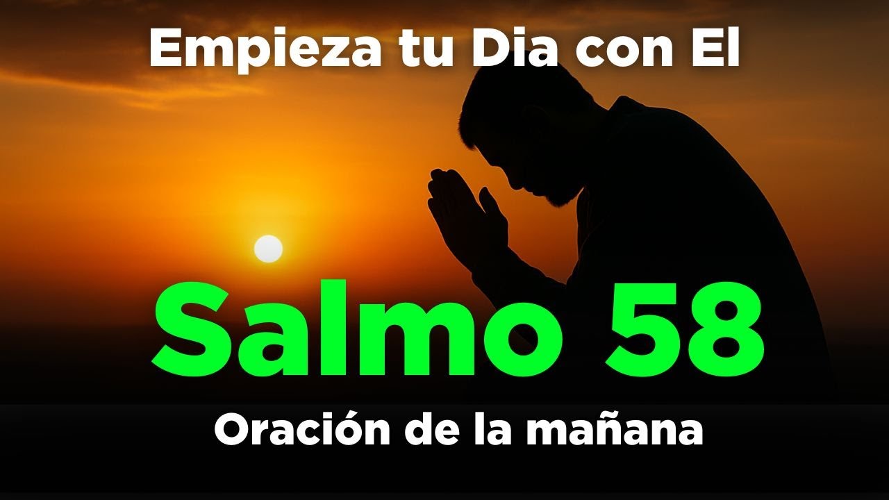 Salmo 58 Explicaci&oacute;n Completa y Oraci&oacute;n de la Ma&ntilde;ana | Salmos Poderosos