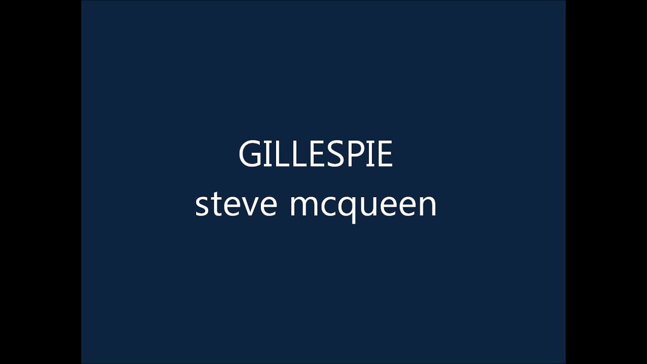 Gillespie - STEVE McQUEEN