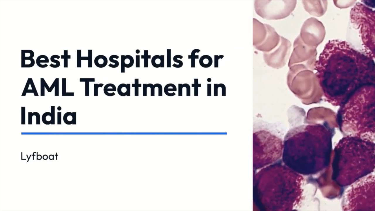 Best Hospitals for AML treatment in India | Acute Myeloid Leukemia Treatment in India
