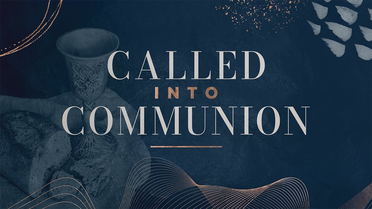 Called Into Communion | Part 4 (Midweek Series)