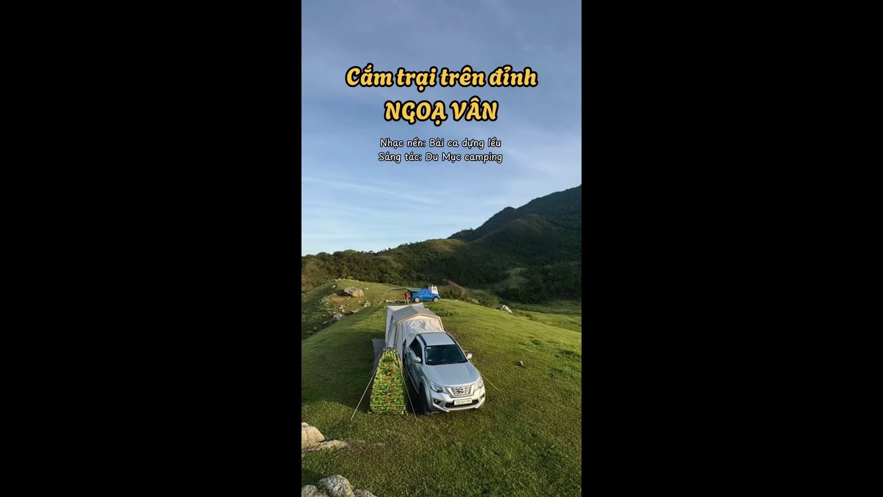Bài ca dựng lều (Du Mục camping) | Dựng lều trên đỉnh Ngoạ Vân - View trọn thành phố từ độ cao 800m