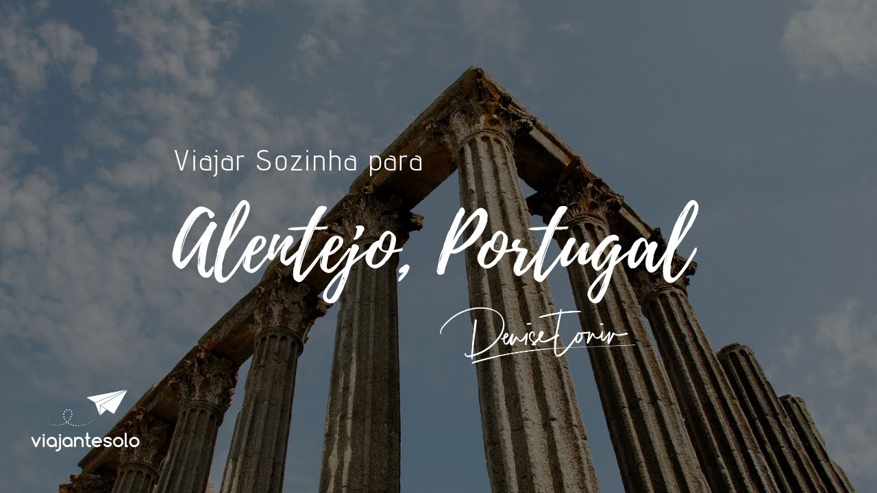 Viajar Sozinha para o Alentejo, Portugal Viajante Solo