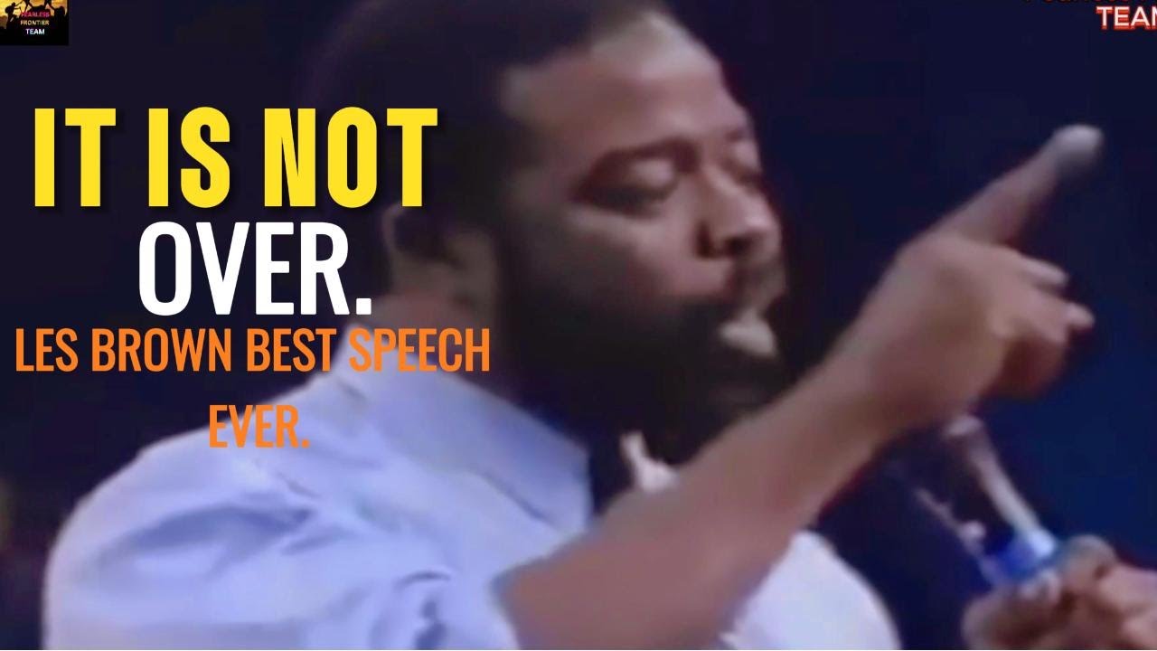 It Is Not Over! Les Brown’s Most Powerful Motivational Speech Ever