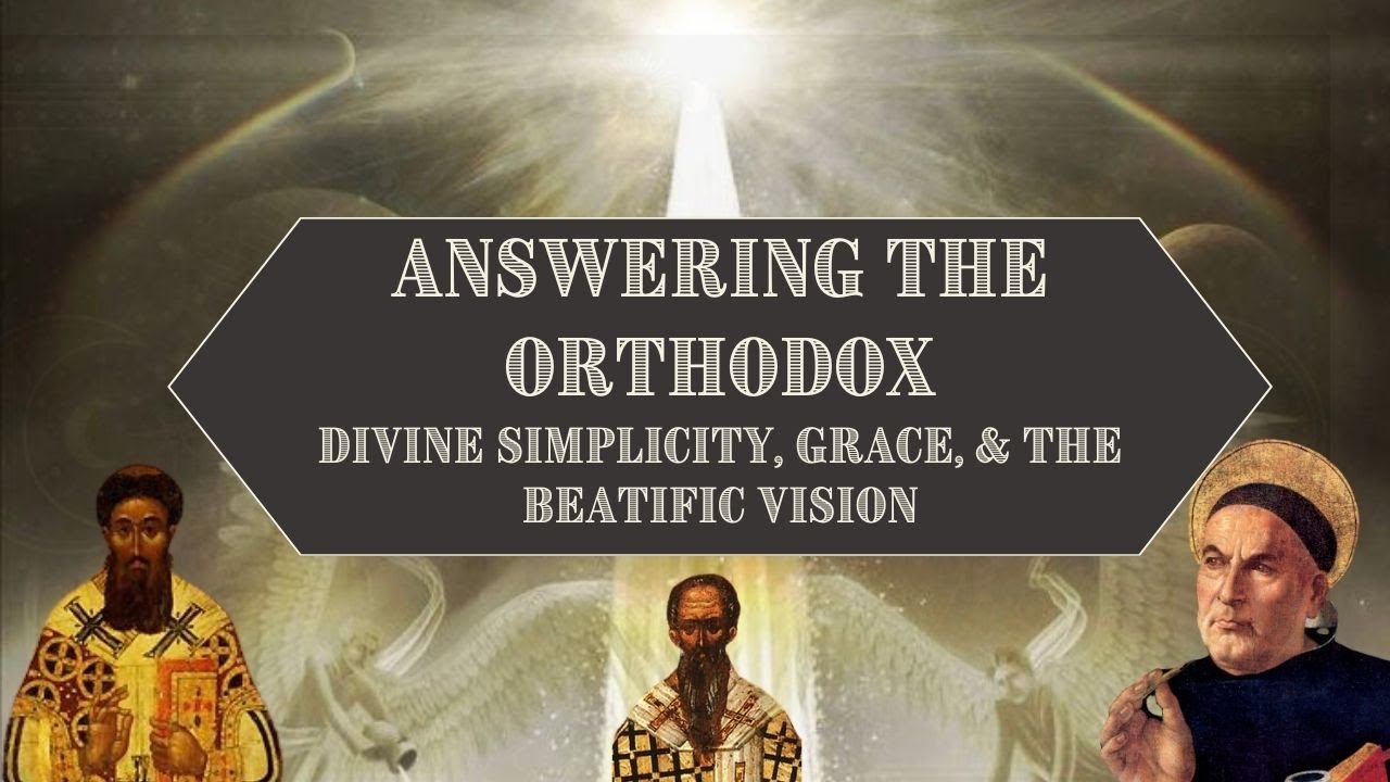 Answering the Orthodox: Divine Simplicity, Created Grace, and Beatific Vision