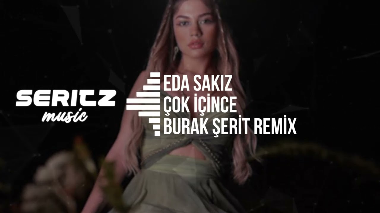 Eda Sakız - Çok İçince (Burak Şerit Remix) | Neler Gördü Gözüm Neler Duydum İnan