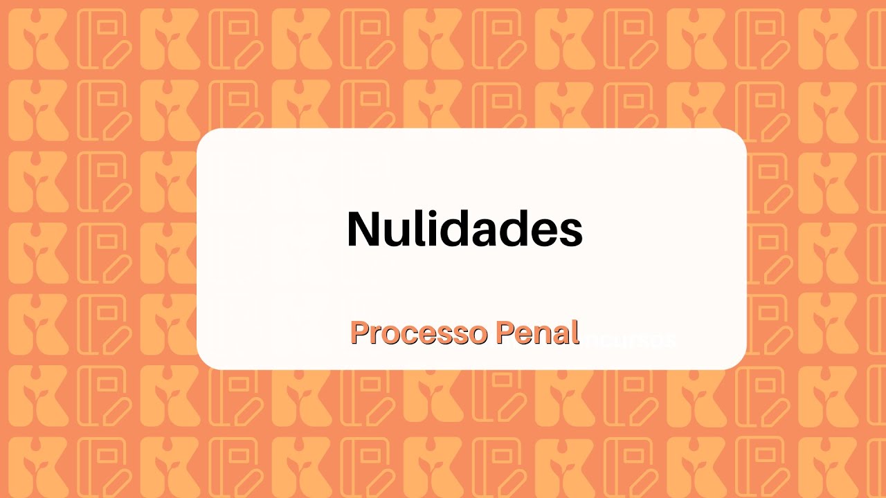 Nulidades | Processo Penal | Kultivi