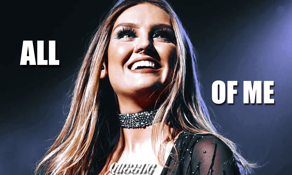 Perrie Edwards ➳ All of me