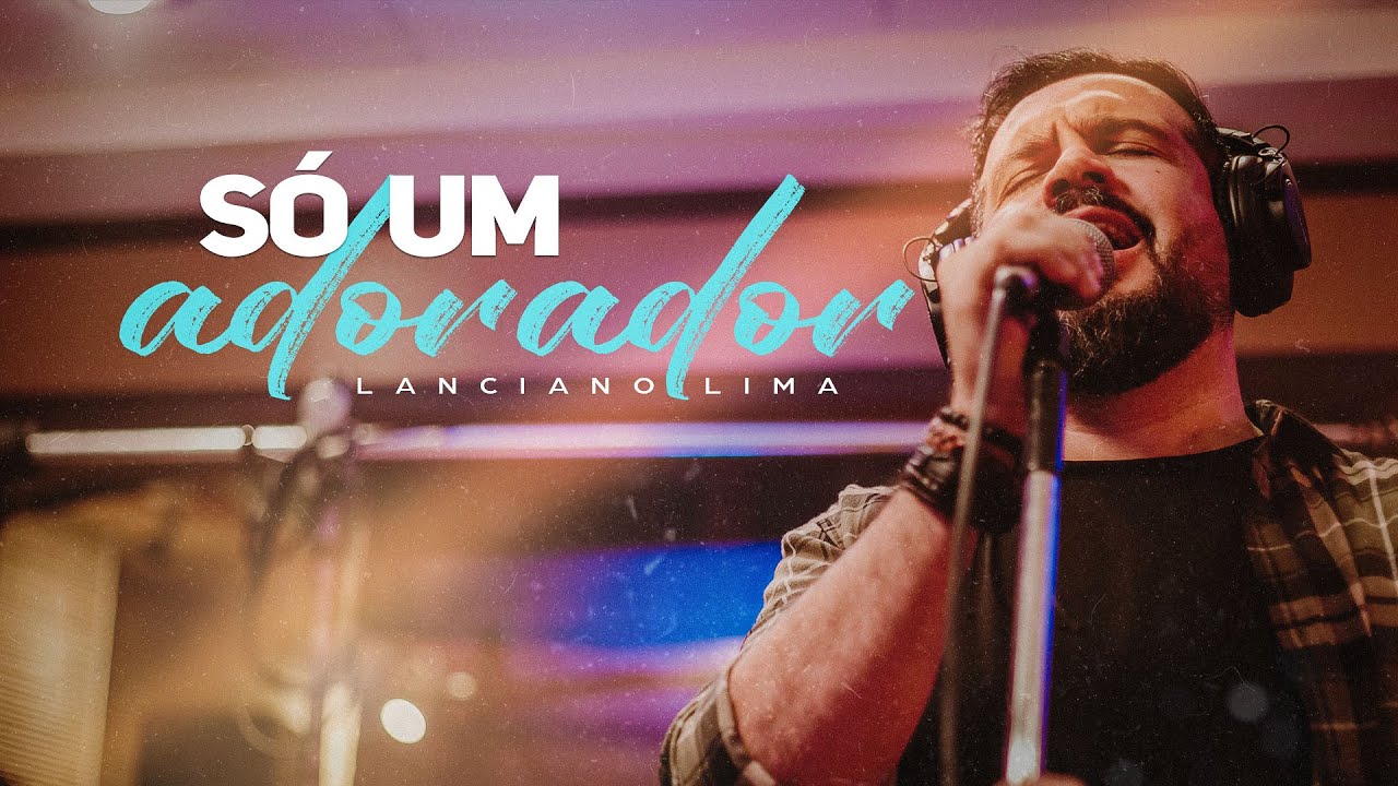 Só Um Adorador - Lanciano Lima