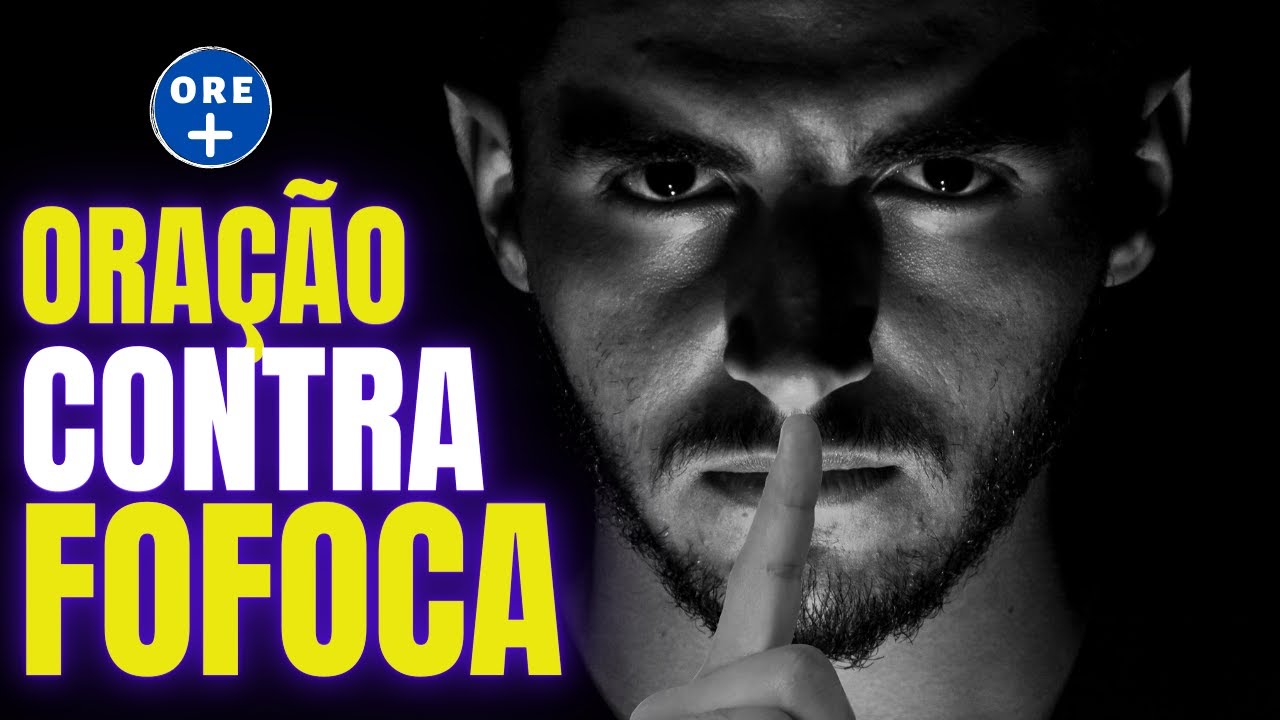 ORAÇÃO CONTRA FOFOCAS E INTRIGAS