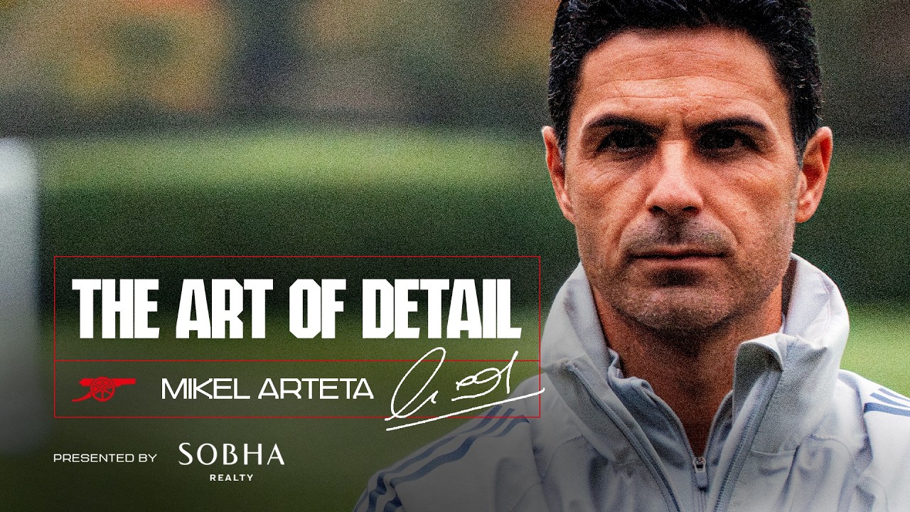 The Art of Detail | Episode 2: Mikel Arteta | A Sobha Realty Documentary series