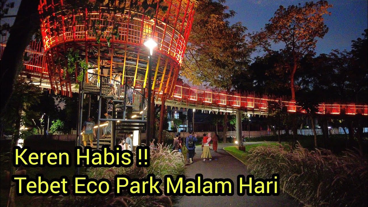KEREN HABIS !! TEBET ECO PARK DI MALAM HARI