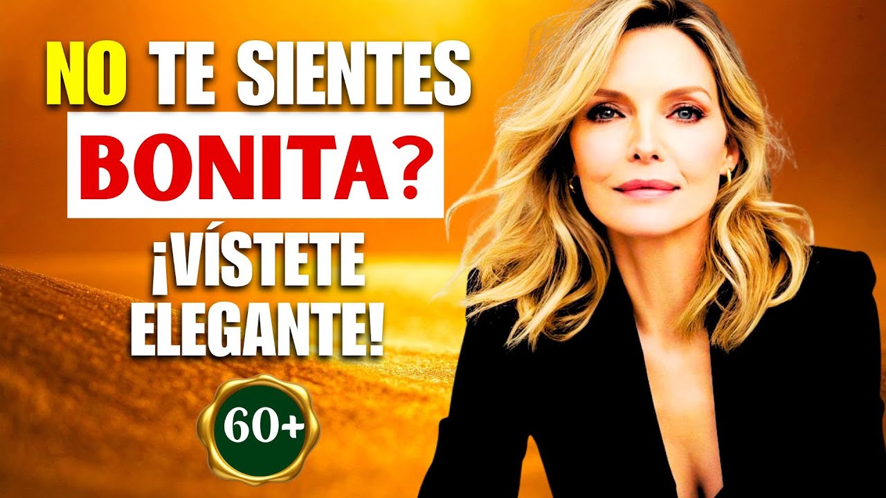 Cómo Verte Elegante Cuando NO Te Sientes Bonita a los 60+ (8 Secretos Que Funcionan)